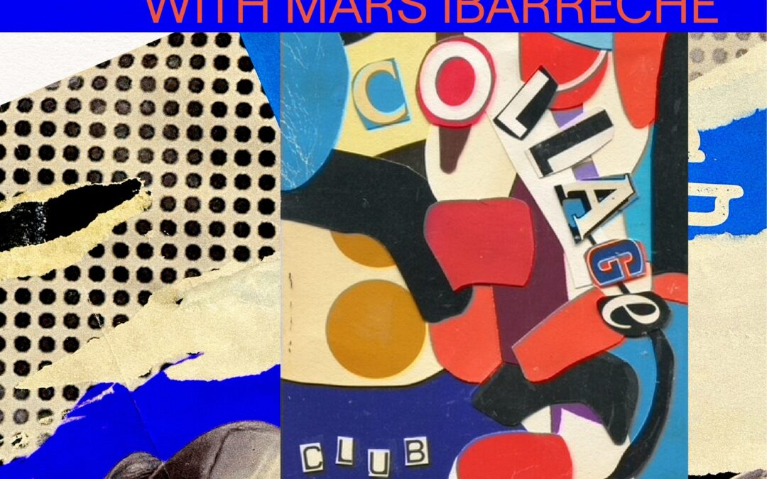 Collage Club with Mars Ibarreche