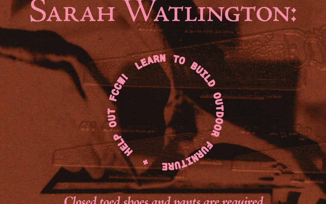 Carpentry with Sarah Watlington: Learn To Build Outdoor Furniture & Help Out FCCW