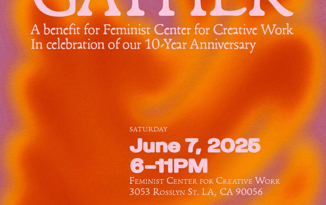 GATHER: A benefit for Feminist Center for Creative Work