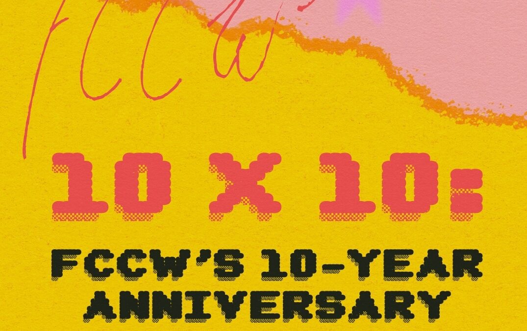10 x 10: FCCW’s 10-Year Anniversary Programs