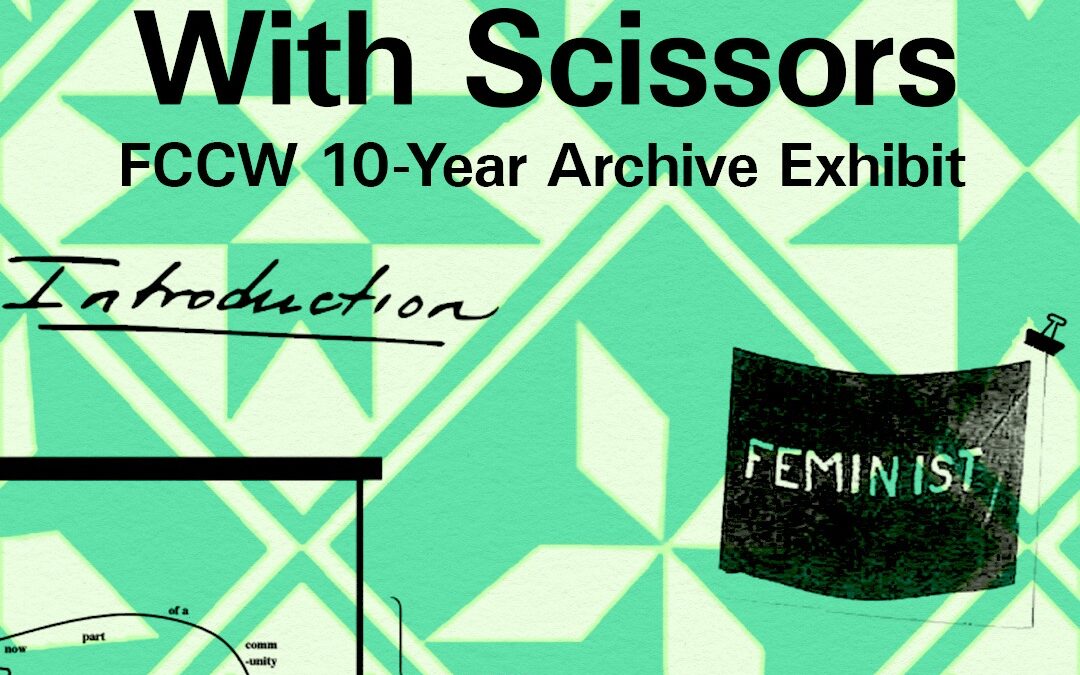 Archiving With Scissors: FCCW 10-Year Exhibit Curated by LACA