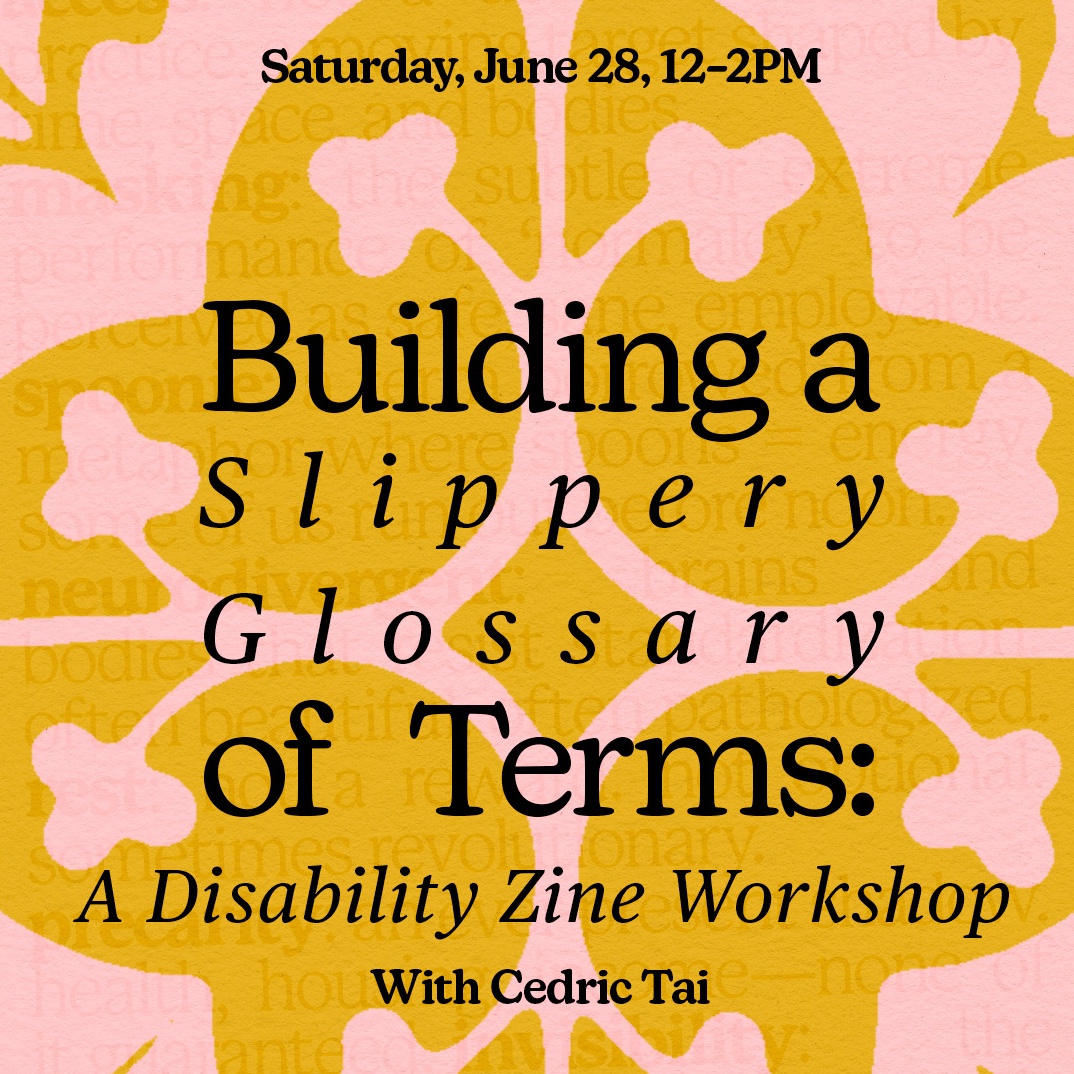 Building A Slippery Glossary Of Terms: A Disability Zine Workshop With Cedric Tai