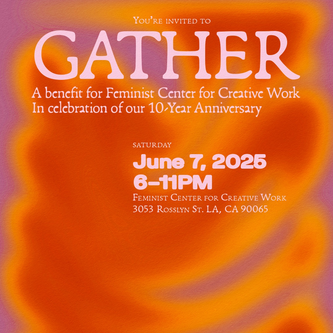 GATHER: A benefit for Feminist Center for Creative Work