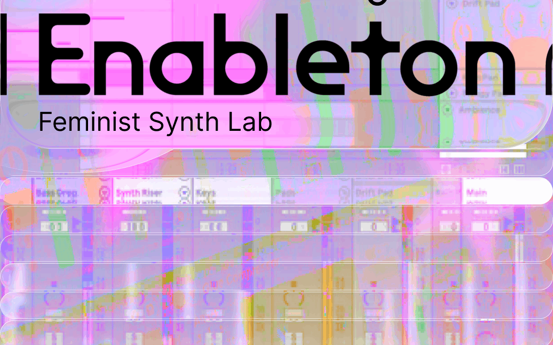 Feminist Synth Lab — Enableton: An Ableton Co-Working Session