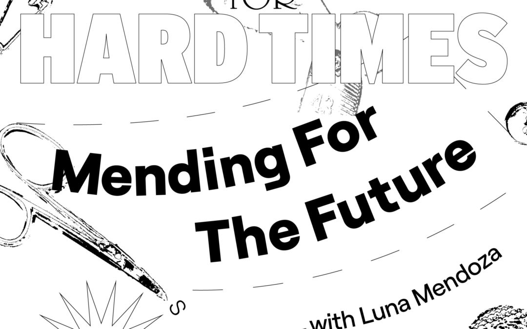 Mending For The Future with Luna Mendoza