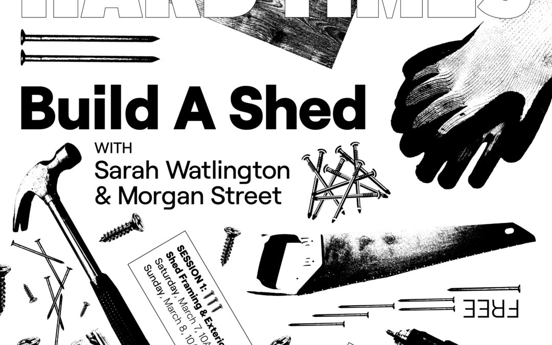 Hard Skills for Hard Times: Build A Shed With Sarah Watlington & Morgan Street