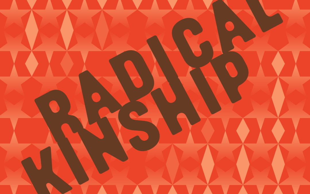 Radical Kinship