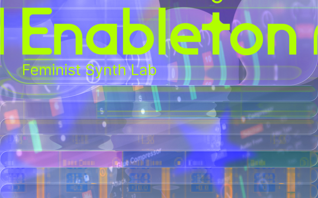 Feminist Synth Lab — Enableton: An Ableton Coworking Session