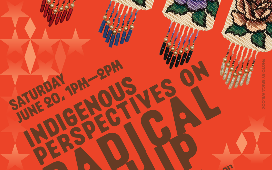 Indigenous Perspectives on Radical Kinship: Kimberly Robertson, Corazón Del Sol & Chloë Flores