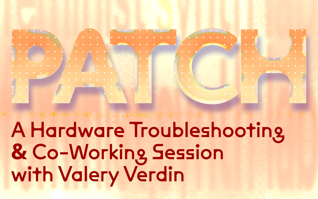 Feminist Synth Lab — Patch: A Hardware Troubleshooting & Co-Working Session with Valery Verdin