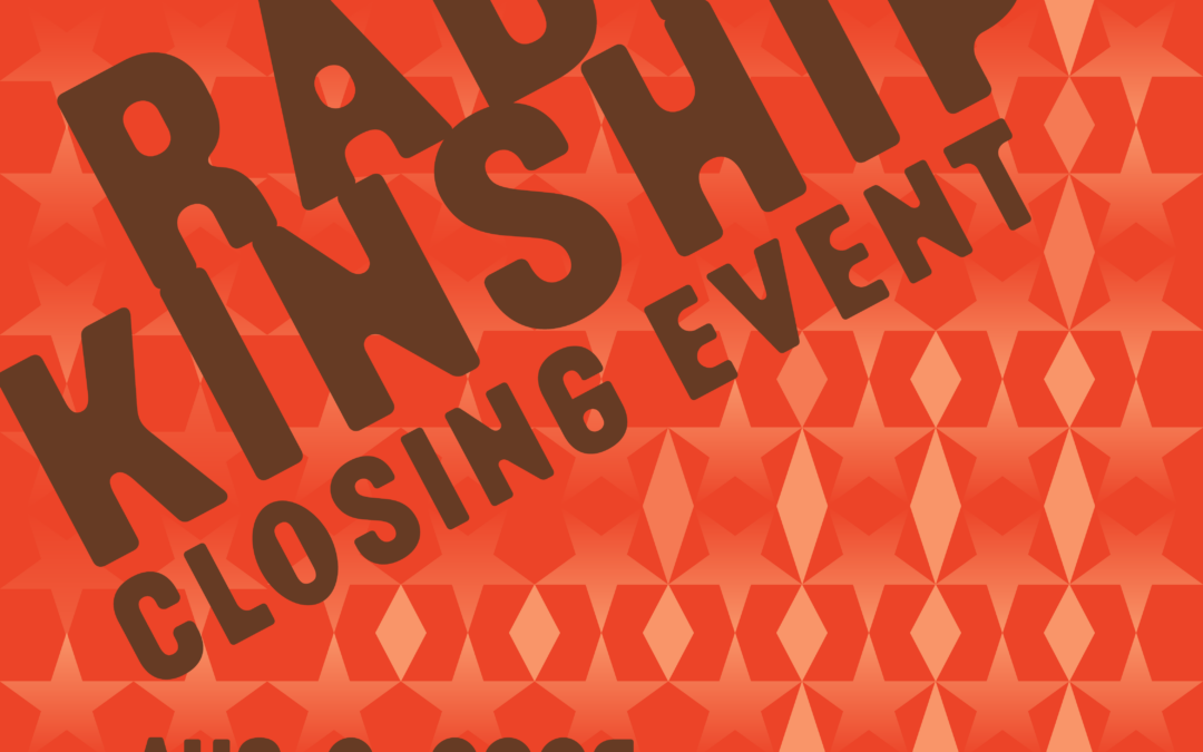 Radical Kinship Closing Event